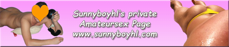 Sunnyboyhl's Private Amaeteur Sex Page